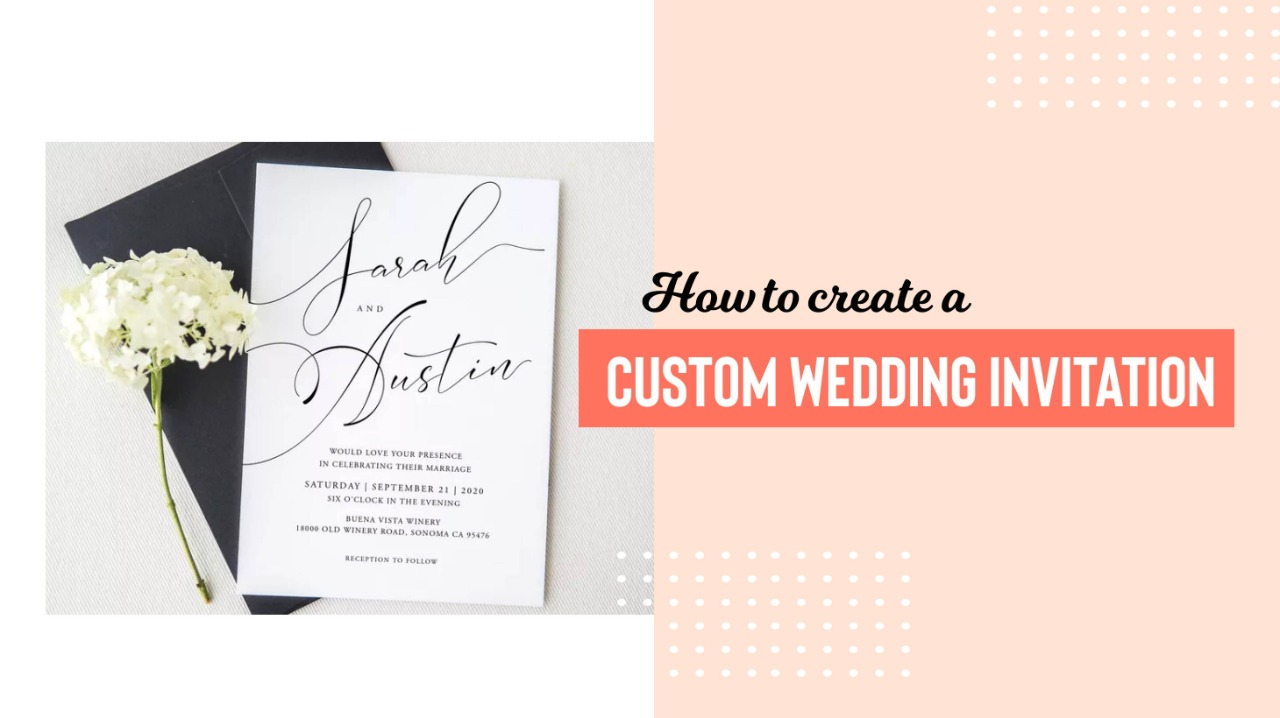 How To Create A Custom Wedding Invitation Design?