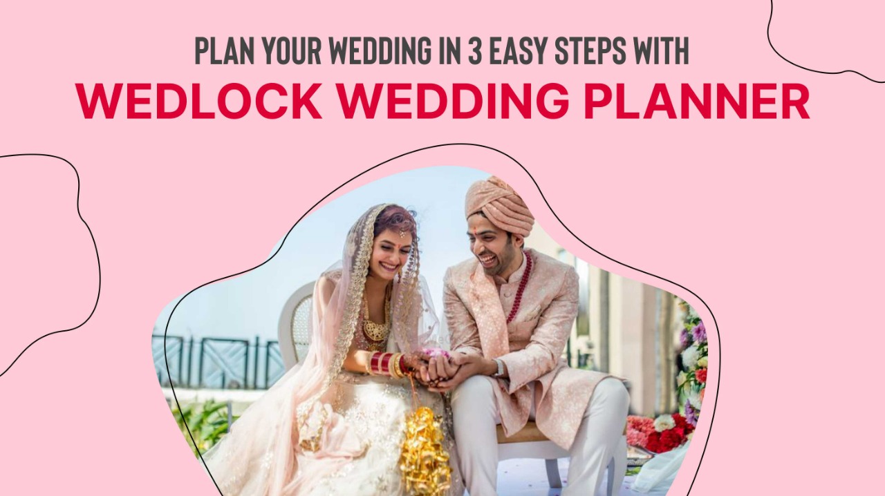 Plan Your Wedding In 3 Easy Steps With Wedlock Planner