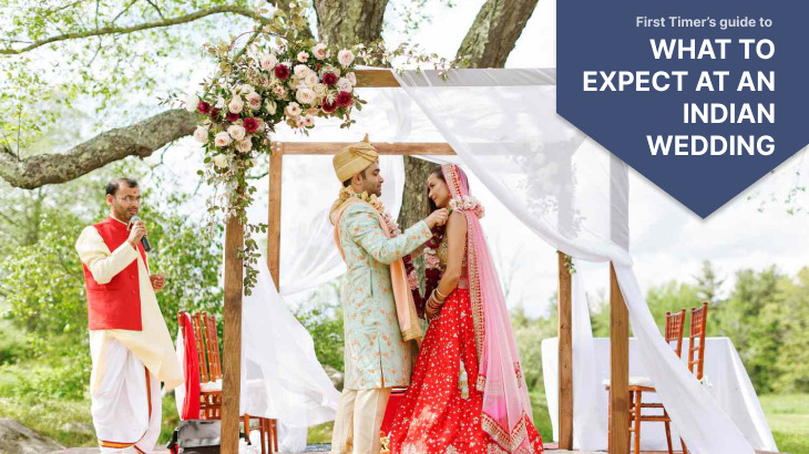 A First-Timer's Guide To What To Expect At An Indian Wedding