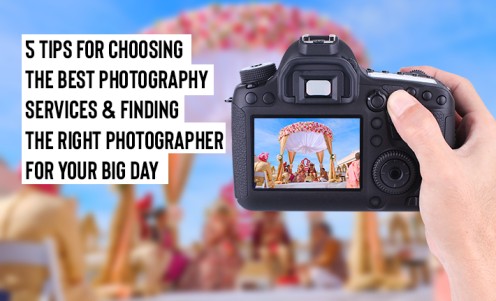 5 Tips For Choosing The Best Photography Services & Finding The Right Photographer For Your Big Day.