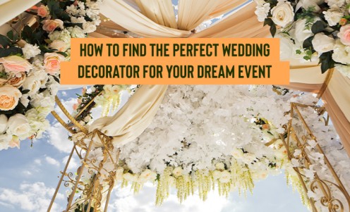 How To Find The Perfect Wedding Decorator For Your Dream Event